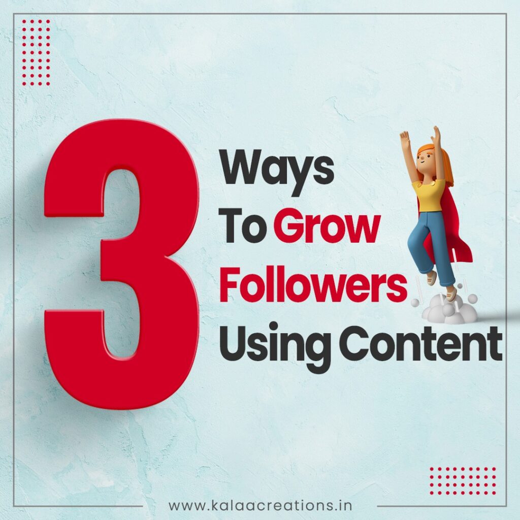 3 Ways To Grow Followers Using Content